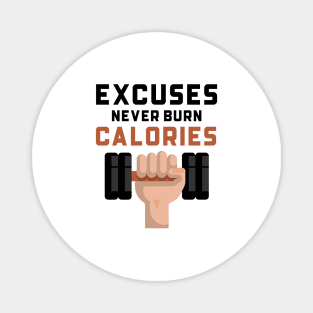 Excuses Never Burn Calories Magnet
